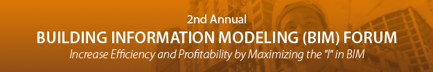 BUILDING INFORMATION MODELING (BIM) FORUM